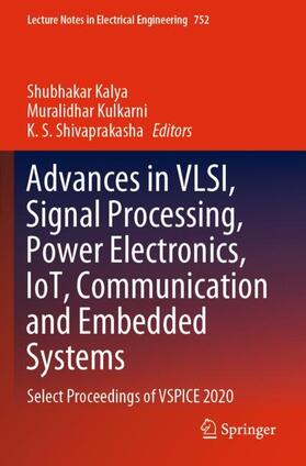 Kalya / Shivaprakasha / Kulkarni |  Advances in VLSI, Signal Processing, Power Electronics, IoT, Communication and Embedded Systems | Buch |  Sack Fachmedien