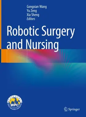 Wang / Sheng / Zeng |  Robotic Surgery and Nursing | Buch |  Sack Fachmedien