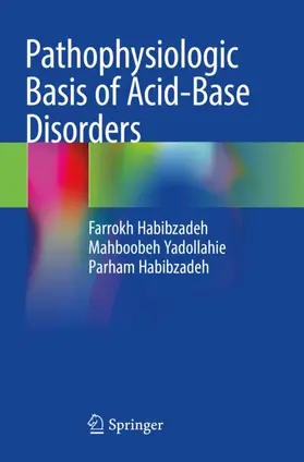 Habibzadeh / Yadollahie |  Pathophysiologic Basis of Acid-Base Disorders | Buch |  Sack Fachmedien