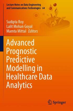 Roy / Mittal / Goyal |  Advanced Prognostic Predictive Modelling in Healthcare Data Analytics | Buch |  Sack Fachmedien