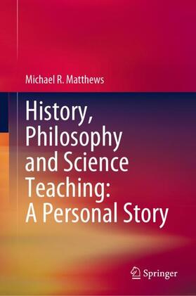 Matthews |  History, Philosophy and Science Teaching: A Personal Story | Buch |  Sack Fachmedien