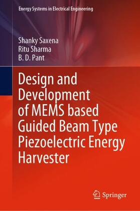 Saxena / Pant / Sharma |  Design and Development of MEMS based Guided Beam Type Piezoelectric Energy Harvester | Buch |  Sack Fachmedien