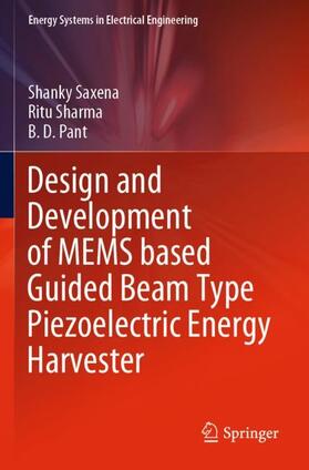 Saxena / Pant / Sharma |  Design and Development of MEMS based Guided Beam Type Piezoelectric Energy Harvester | Buch |  Sack Fachmedien