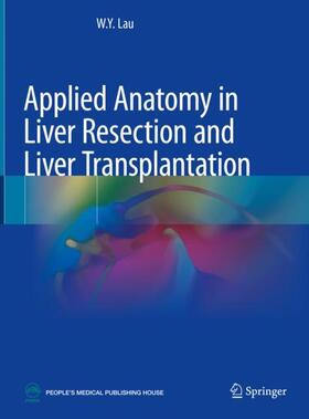 Lau |  Applied Anatomy in Liver Resection and Liver Transplantation | Buch |  Sack Fachmedien
