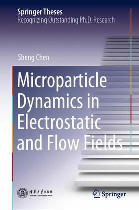 Chen |  Microparticle Dynamics in Electrostatic and Flow Fields | Buch |  Sack Fachmedien