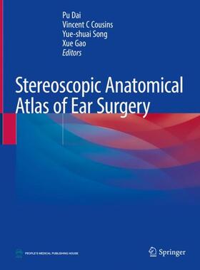 Dai / Gao / Cousins |  Stereoscopic Anatomical Atlas of Ear Surgery | Buch |  Sack Fachmedien