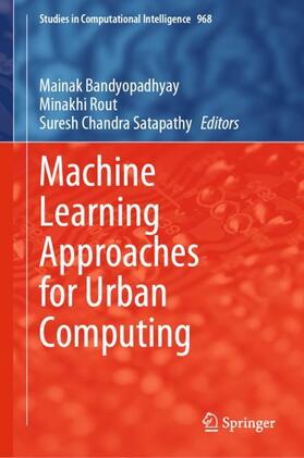 Bandyopadhyay / Chandra Satapathy / Rout |  Machine Learning Approaches for Urban Computing | Buch |  Sack Fachmedien