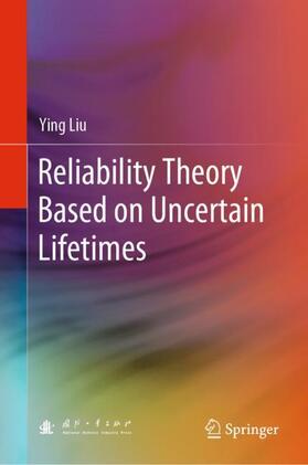 Liu |  Reliability Theory Based on Uncertain Lifetimes | Buch |  Sack Fachmedien