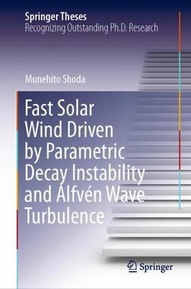 Shoda |  Fast Solar Wind Driven by Parametric Decay Instability and Alfvén Wave Turbulence | Buch |  Sack Fachmedien