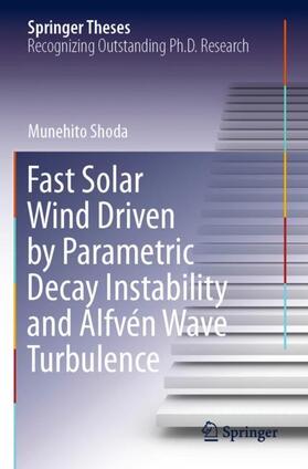 Shoda |  Fast Solar Wind Driven by Parametric Decay Instability and Alfvén Wave Turbulence | Buch |  Sack Fachmedien