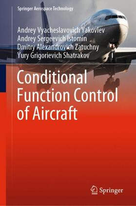 Yakovlev / Shatrakov / Istomin |  Conditional Function Control of Aircraft | Buch |  Sack Fachmedien