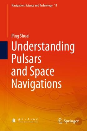 Shuai |  Understanding Pulsars and Space Navigations | Buch |  Sack Fachmedien