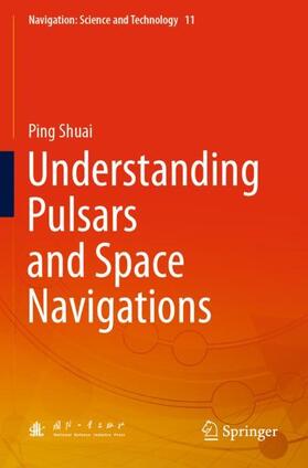 Shuai |  Understanding Pulsars and Space Navigations | Buch |  Sack Fachmedien