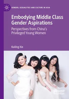 Xie |  Embodying Middle Class Gender Aspirations | Buch |  Sack Fachmedien