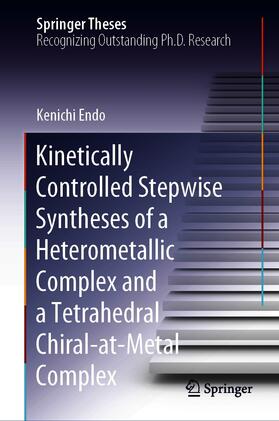 Endo |  Kinetically Controlled Stepwise Syntheses of a Heterometallic Complex and a Tetrahedral Chiral-at-Metal Complex | eBook | Sack Fachmedien