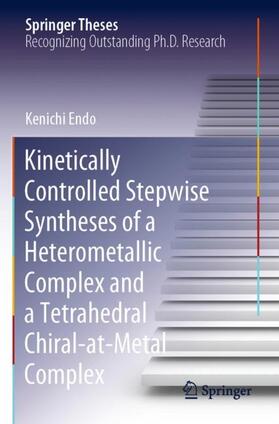 Endo |  Kinetically Controlled Stepwise Syntheses of a Heterometallic Complex and a Tetrahedral Chiral-at-Metal Complex | Buch |  Sack Fachmedien