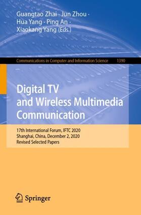 Zhai / Zhou / Yang |  Digital TV and Wireless Multimedia Communication | Buch |  Sack Fachmedien
