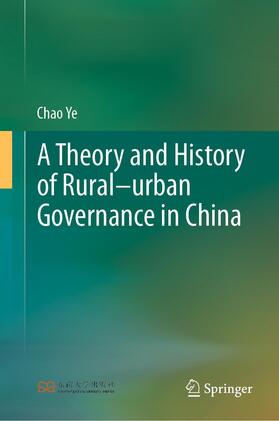 Ye |  A Theory and History of Rural¿urban Governance in China | Buch |  Sack Fachmedien