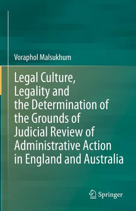 Malsukhum |  Legal Culture, Legality and the Determination of the Grounds of Judicial Review of Administrative Action in England and Australia | Buch |  Sack Fachmedien