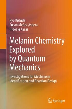 Kishida / Kasai / Meñez Aspera |  Melanin Chemistry Explored by Quantum Mechanics | Buch |  Sack Fachmedien