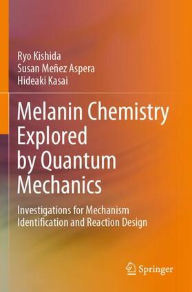 Kishida / Kasai / Meñez Aspera |  Melanin Chemistry Explored by Quantum Mechanics | Buch |  Sack Fachmedien