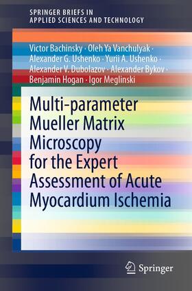 Bachinsky / Vanchulyak / Ushenko |  Multi-parameter Mueller Matrix Microscopy for the Expert Assessment of Acute Myocardium Ischemia | eBook | Sack Fachmedien