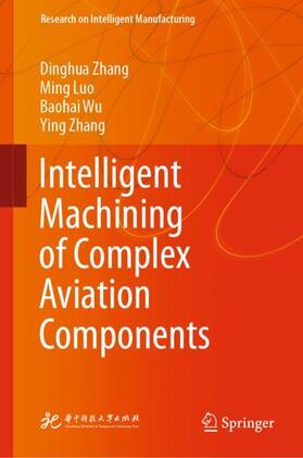 Zhang / Luo / Wu |  Intelligent Machining of Complex Aviation Components | Buch |  Sack Fachmedien