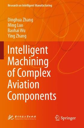 Zhang / Luo / Wu |  Intelligent Machining of Complex Aviation Components | Buch |  Sack Fachmedien