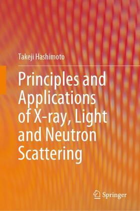 Hashimoto |  Principles and Applications of X-ray, Light and Neutron Scattering | Buch |  Sack Fachmedien