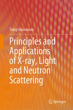 Hashimoto |  Principles and Applications of X-ray, Light and Neutron Scattering | eBook | Sack Fachmedien