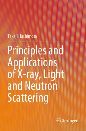 Hashimoto |  Principles and Applications of X-ray, Light and Neutron Scattering | Buch |  Sack Fachmedien