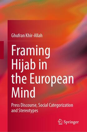 Khir-Allah |  Framing Hijab in the European Mind | Buch |  Sack Fachmedien