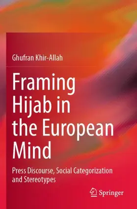 Khir-Allah |  Framing Hijab in the European Mind | Buch |  Sack Fachmedien