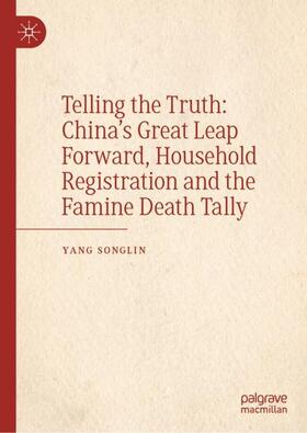Yang |  Telling the Truth: China¿s Great Leap Forward, Household Registration and the Famine Death Tally | Buch |  Sack Fachmedien