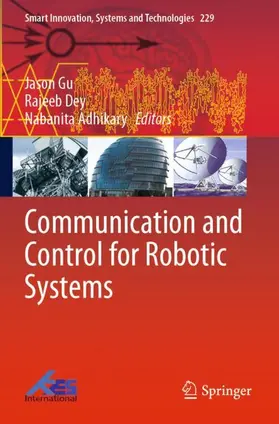 Gu / Adhikary / Dey |  Communication and Control for Robotic Systems | Buch |  Sack Fachmedien