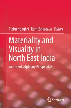 Bhargava / Nongbri |  Materiality and Visuality in North East India | Buch |  Sack Fachmedien