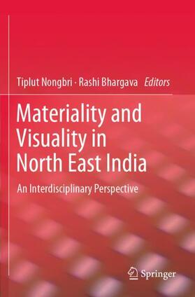 Bhargava / Nongbri |  Materiality and Visuality in North East India | Buch |  Sack Fachmedien