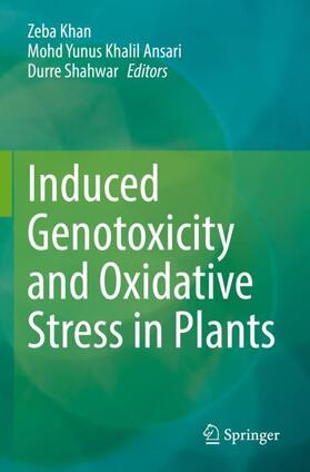 Khan / Shahwar / Ansari |  Induced Genotoxicity and Oxidative Stress in Plants | Buch |  Sack Fachmedien