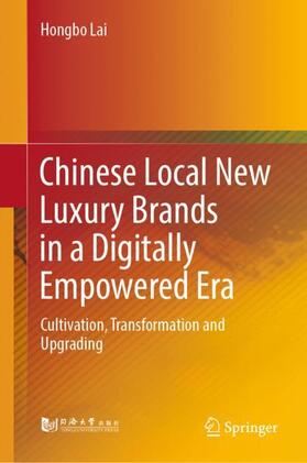 Lai |  Chinese Local New Luxury Brands in a Digitally Empowered Era | Buch |  Sack Fachmedien