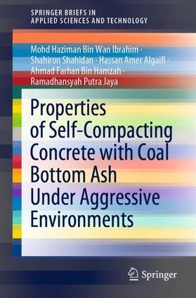 Bin Wan Ibrahim / Shahidan / Putra Jaya |  Properties of Self-Compacting Concrete with Coal Bottom Ash Under Aggressive Environments | Buch |  Sack Fachmedien