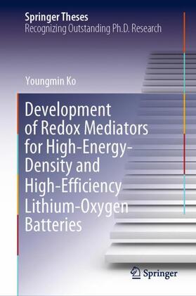 Ko |  Development of Redox Mediators for High-Energy-Density and High-Efficiency Lithium-Oxygen Batteries | Buch |  Sack Fachmedien