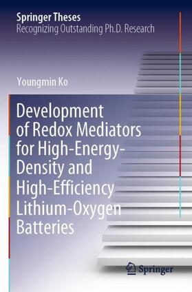 Ko |  Development of Redox Mediators for High-Energy-Density and High-Efficiency Lithium-Oxygen Batteries | Buch |  Sack Fachmedien