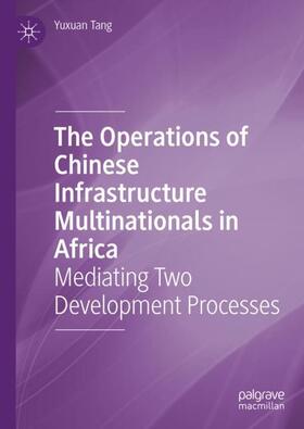 Tang |  The Operations of Chinese Infrastructure Multinationals in Africa | Buch |  Sack Fachmedien