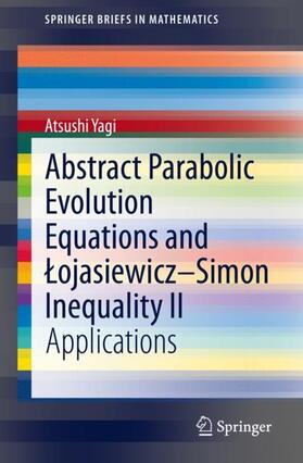 Yagi |  Abstract Parabolic Evolution Equations and ¿ojasiewicz¿Simon Inequality II | Buch |  Sack Fachmedien