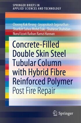 Choong / Jaganathan / Ramzi Hannan |  Concrete-Filled Double Skin Steel Tubular Column with Hybrid Fibre Reinforced Polymer | Buch |  Sack Fachmedien