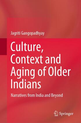 Gangopadhyay |  Culture, Context and Aging of Older Indians | Buch |  Sack Fachmedien