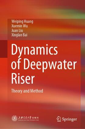 Huang / Bai / Wu |  Dynamics of Deepwater Riser | Buch |  Sack Fachmedien