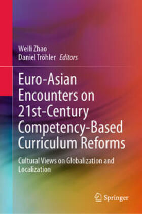 Zhao / Tröhler |  Euro-Asian Encounters on 21st-Century Competency-Based Curriculum Reforms | eBook | Sack Fachmedien