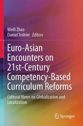 Tröhler / Zhao |  Euro-Asian Encounters on 21st-Century Competency-Based Curriculum Reforms | Buch |  Sack Fachmedien