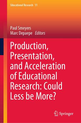 Depaepe / Smeyers |  Production, Presentation, and Acceleration of Educational Research: Could Less be More? | Buch |  Sack Fachmedien